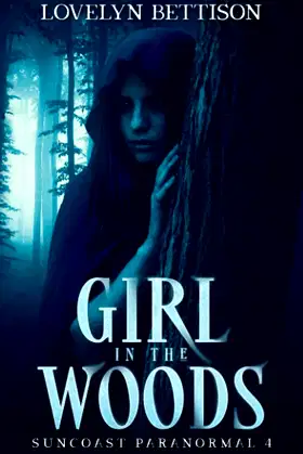 Girl in the Woods (Suncoast Paranormal) poster