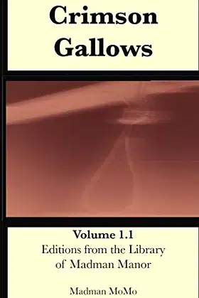 Crimson Gallows: Volume 1.1 (Editions from the Library of Madman Manor) poster