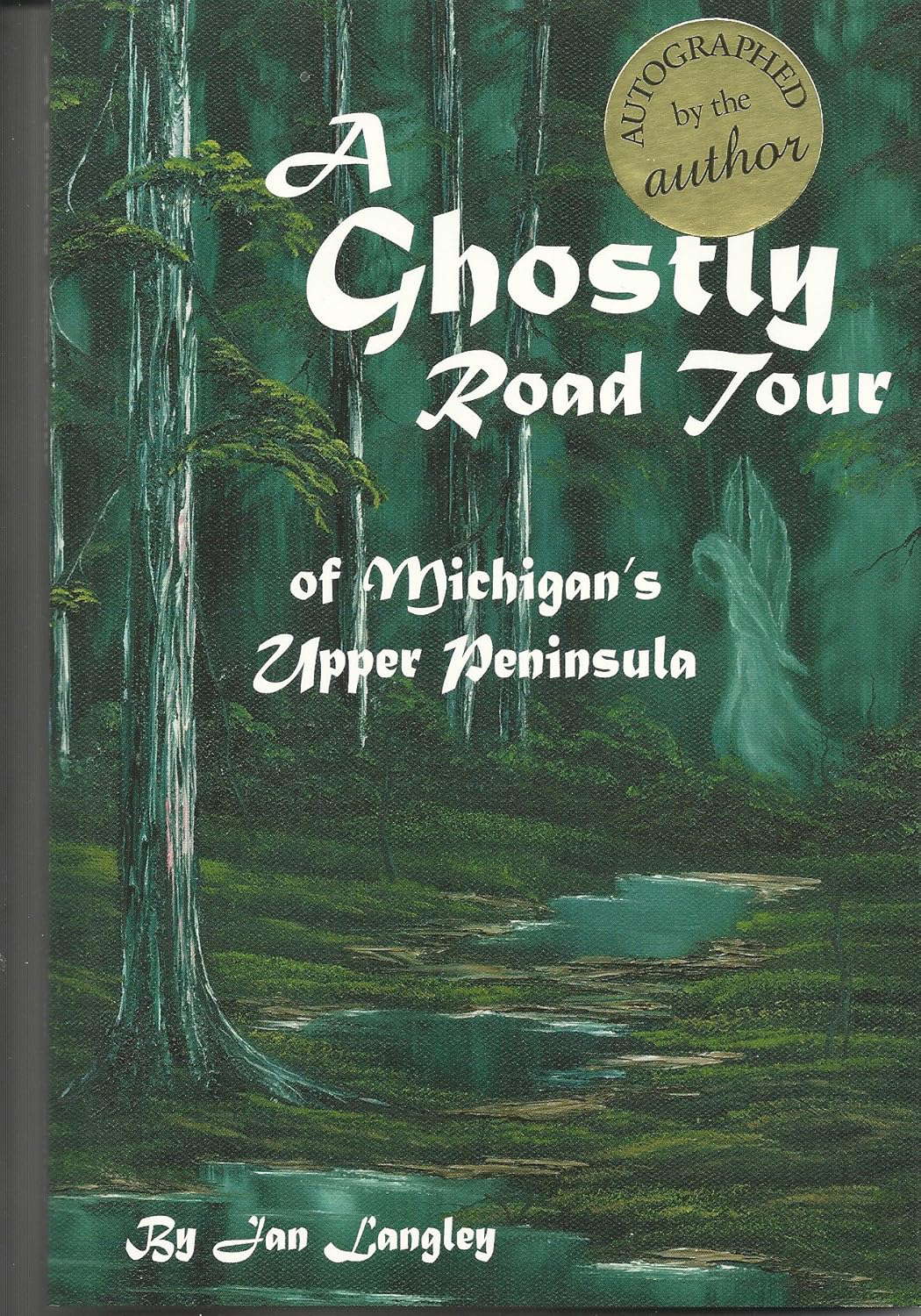 A Ghostly Road Tour of Michigan's Upper Peninsula poster