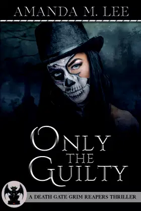 Only the Guilty (A Death Gate Grim Reapers Thriller) poster