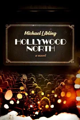 Hollywood North: A Novel in Six Reels poster