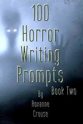 100 Horror Writing Prompts: Writing Prompts For Creepy Creatives poster