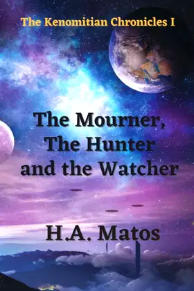 The Mourner, the Hunter and the Watcher | The Kenomitian Chronicles I poster