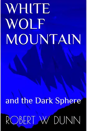 WHITE WOLF MOUNTAIN: and the Dark Sphere poster