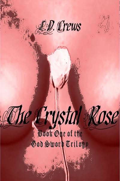 The Crystal Rose (God Sword Trilogy Book 1) poster