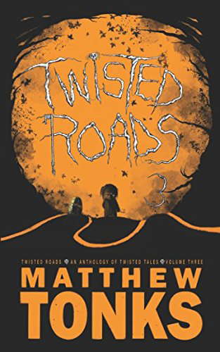 Twisted Roads - An Anthology Of Twisted Tales - Volume Three poster