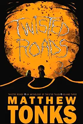 Twisted Roads - An Anthology Of Twisted Tales - Volume Three poster