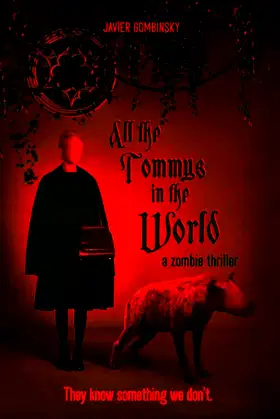 All the Tommys in the world: A zombie thriller poster