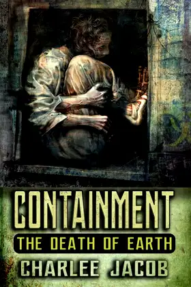 Containment: The Death of Earth: A Novel and Grimoire poster