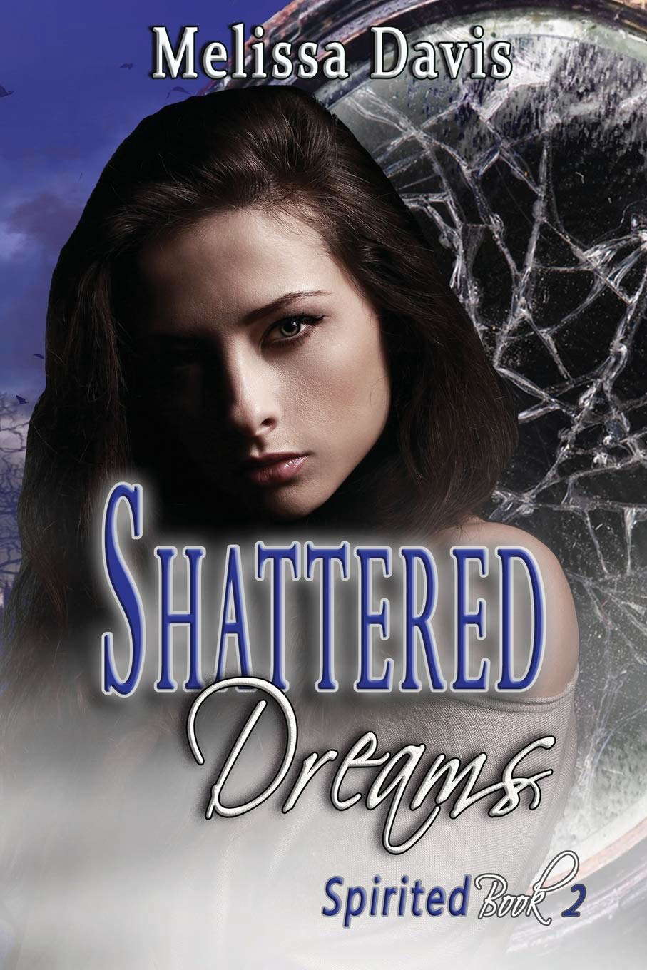 Shattered Dreams: Spirited Book 2 poster