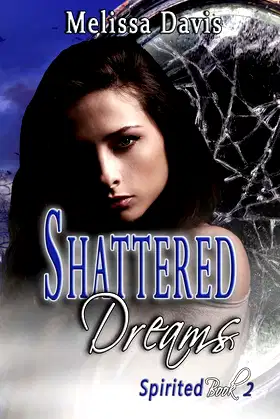Shattered Dreams: Spirited Book 2 poster