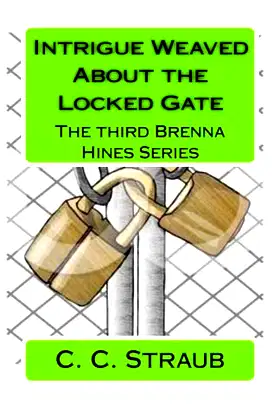 Intrigue Weaved About the Locked Gate (Brenna Hines) poster