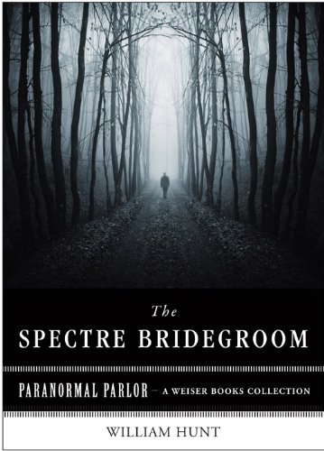 The Spectre Bridegroom: Paranormal Parlor, A Weiser Books Collection poster
