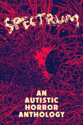 Spectrum: An Autistic Horror Anthology poster