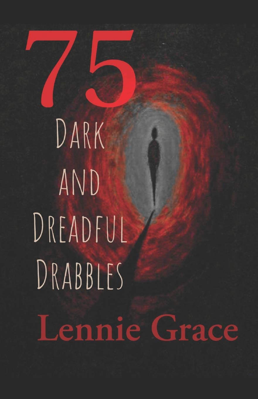 75 Dark and Dreadful Drabbles: A collection of 100 word horror stories poster