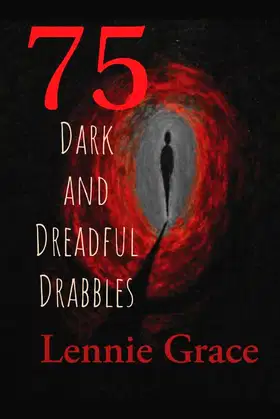 75 Dark and Dreadful Drabbles: A collection of 100 word horror stories poster