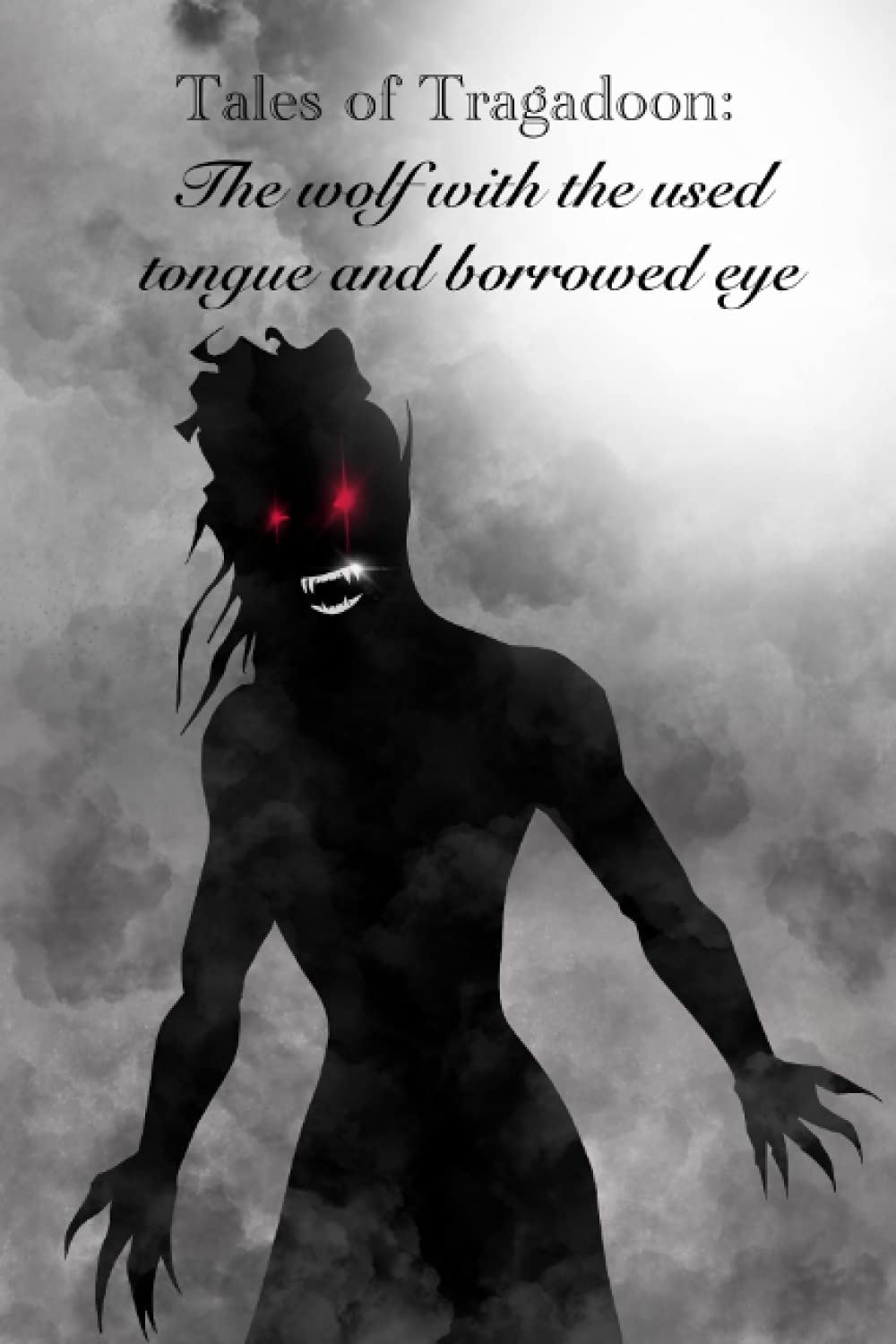 Tales of Tragadoon: The wolf with the used tongue and borrowed eye poster