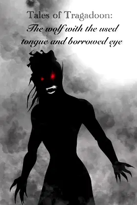 Tales of Tragadoon: The wolf with the used tongue and borrowed eye poster
