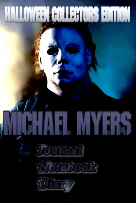 Michael Myers Journal-Notebook-Diary: Halloween Collector's Edition poster