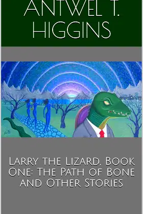 Larry the Lizard, Book One: The Path of Bone and Other Stories poster