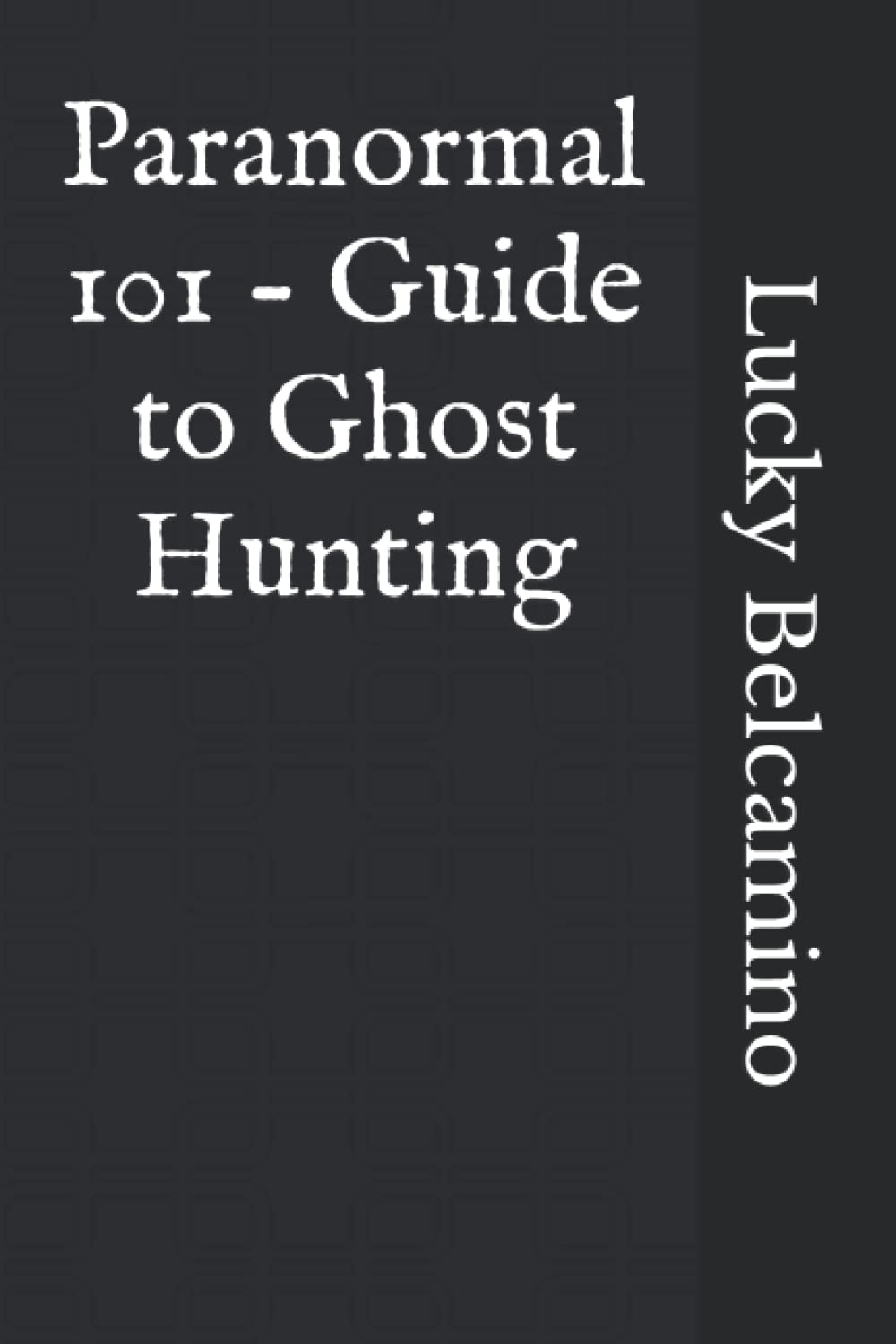 Paranormal 101 - Guide to Ghost Hunting poster