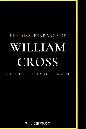 The Disappearance of William Cross and Other Tales of Terror poster