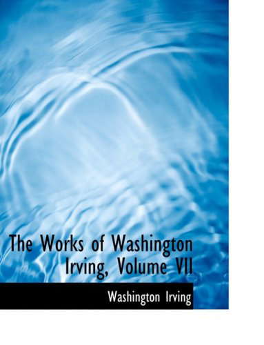 The Works of Washington Irving, Volume VII poster