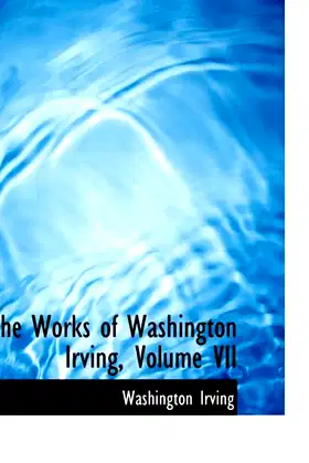 The Works of Washington Irving, Volume VII poster