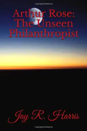 Arthur Rose: The Unseen Philanthropist poster