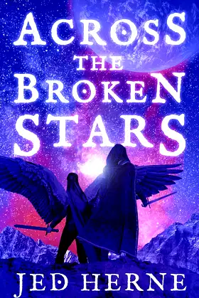Across the Broken Stars: An Epic Space Fantasy Adventure poster