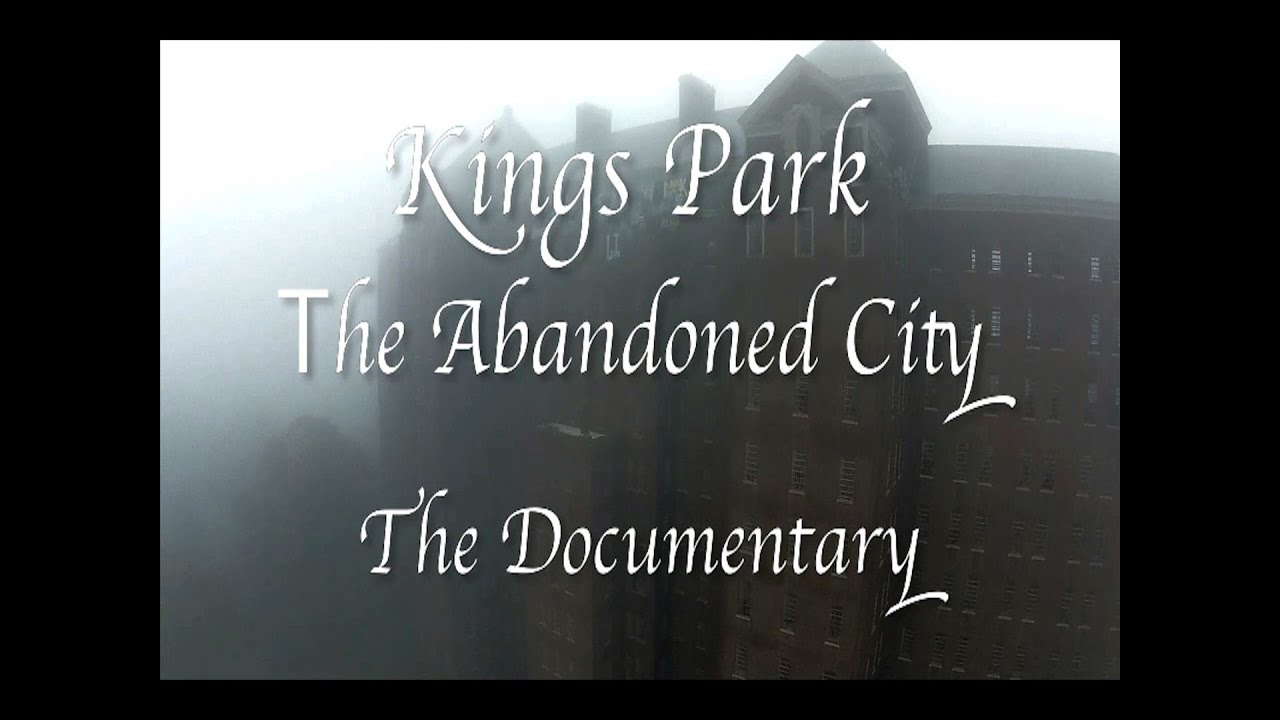 Kings Park: The Abandoned City (The Documentary)