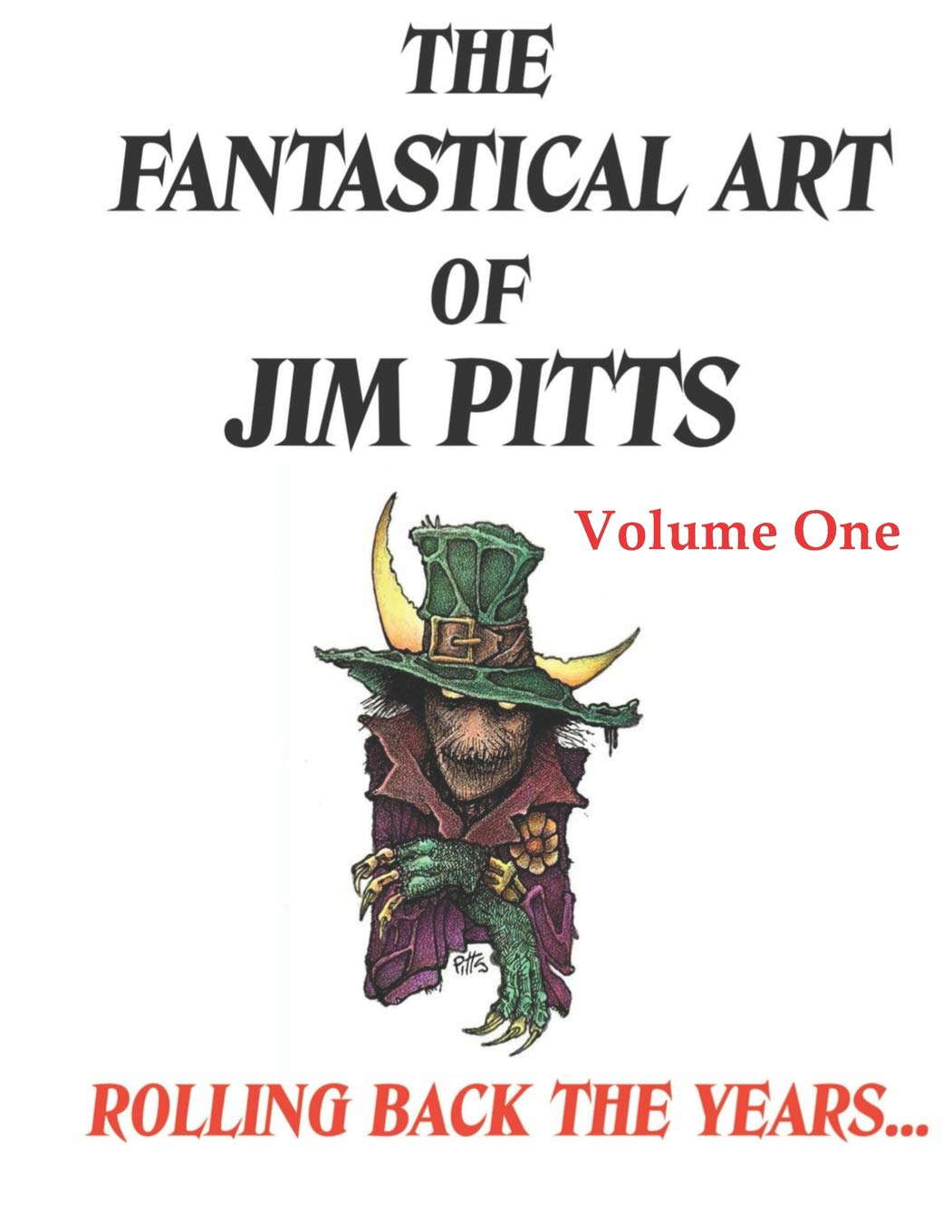 The Fantastical Art of Jim Pitts - Volume One: Rolling back the years... poster