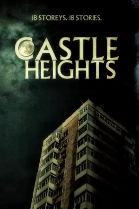 Castle Heights: 18 Storeys, 18 Stories poster