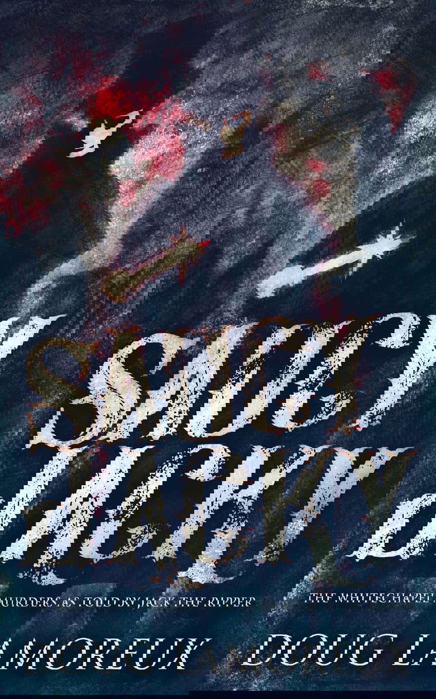 Saucy Jacky: The Whitechapel Murders As Told By Jack The Ripper poster
