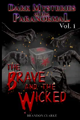 The Brave and the Wicked: Dark Mysteries of the Paranormal volume 1 poster