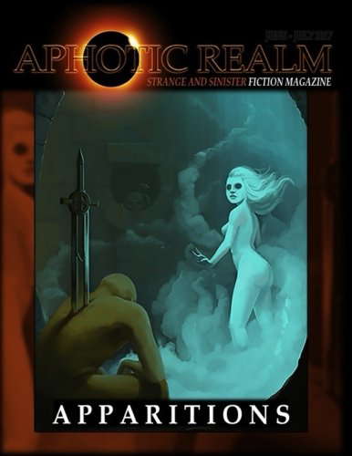 Apparitions: Aphotic Realm Magazine -- June - July 2017 poster