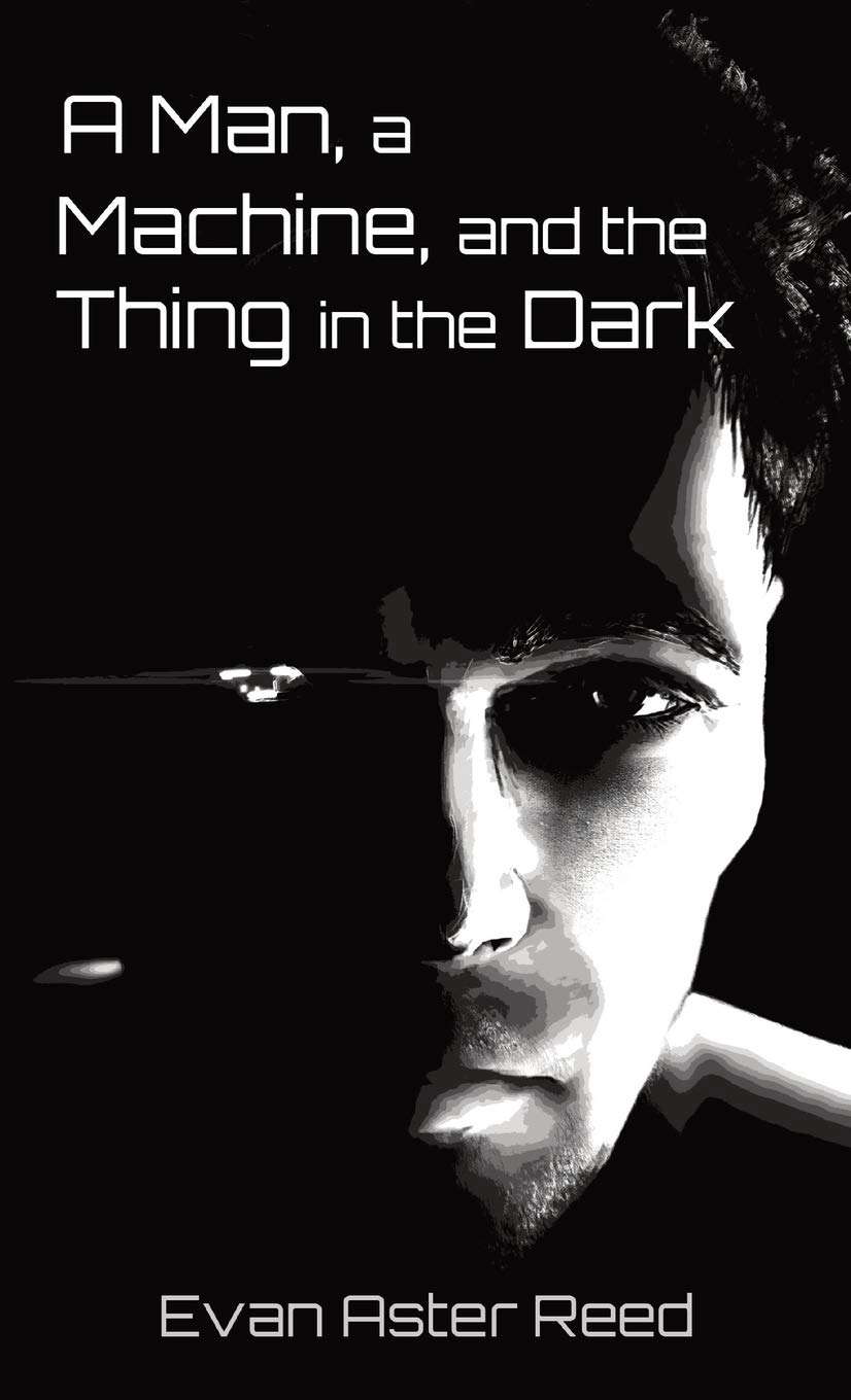 A Man, a Machine, and the Thing in the Dark poster