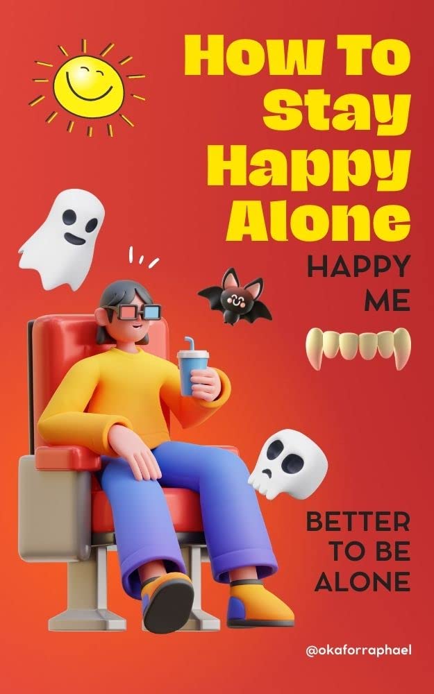 How To Stay Happy Alone: Being Alone Is Better poster