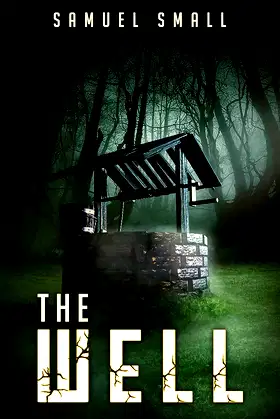 The Well: A Haunted House Horror Novel (Samuel Small Horror Book 3) poster
