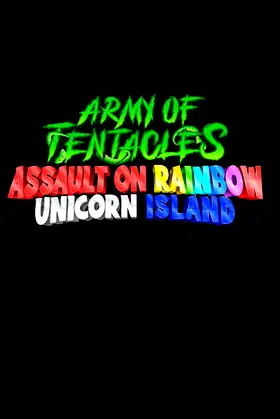 Army of Tentacles: Assault on Rainbow Unicorn Island poster