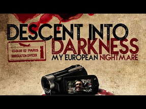Descent Into Darkness: My European Nightmare (Official Trailer) poster