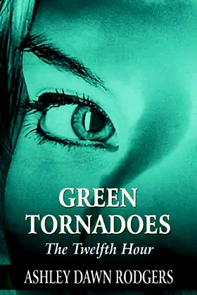 Green Tornadoes: The Twelfth Hour poster