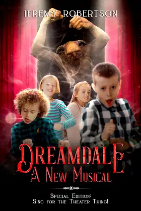 Dreamdale: A New Musical: Special Edition: Sing for the Theater Thing! poster