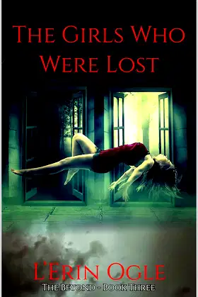 The Girls Who Were Lost: A Horror Novel (The Beyond Book 3) poster