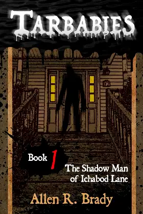 Tarbabies Book 1: The Shadow Man of Ichabod Lane poster