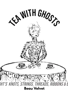 Tea with Ghosts Knight’s Knots, Strings, Threads, Ribbons and Bows poster