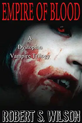 Empire of Blood: A Dystopian Vampire Trilogy poster