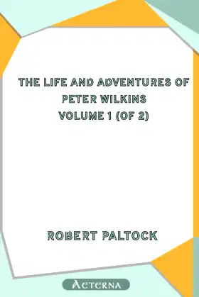 The Life and Adventures of Peter Wilkins, Volume 1 (of 2) poster