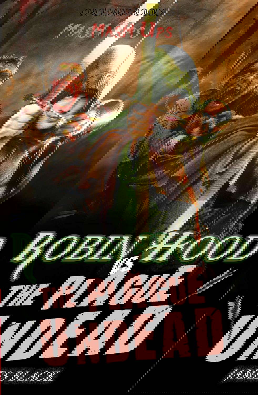 Robin Hood vs The Plague Undead (Mash Ups Book 1) poster