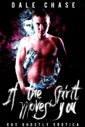 If the Spirit Moves You: Ghostly Gay Erotica poster